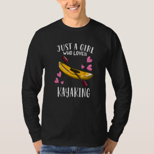Paddling Kayak Just A Girl Who Loves Kayaking T-Shirt