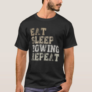 Paddling Rowing Paddle Boat Eat Sleep Rowing Repea T-Shirt