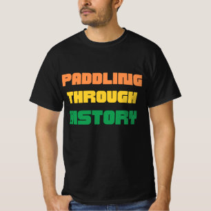 Paddling through history T-Shirt
