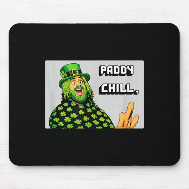 Paddy chill – funny st. patrick's day graphic  mouse mat (Front)