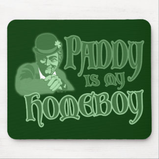 Paddy is my Homeboy Mousepad