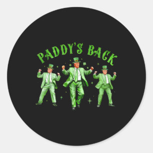 Paddy's Back Dancing Trump St Patricks Day St Patt Classic Round Sticker