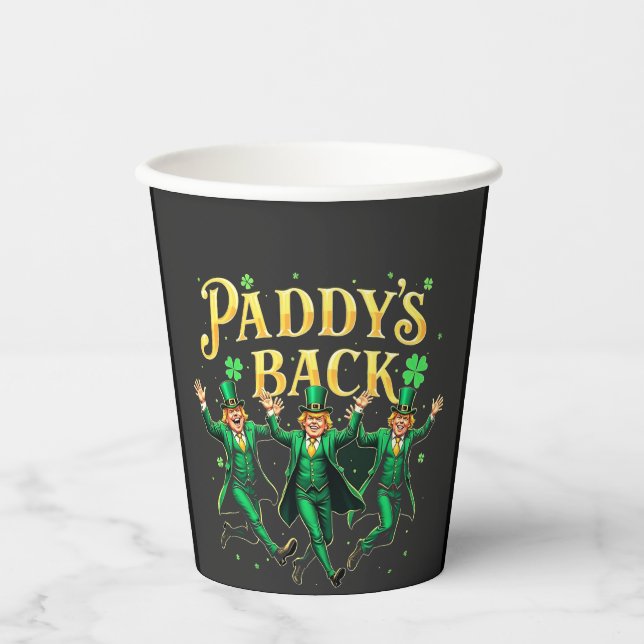 Paddy's Back Funny St Patrick's Day Trump Support  Paper Cups (Front)
