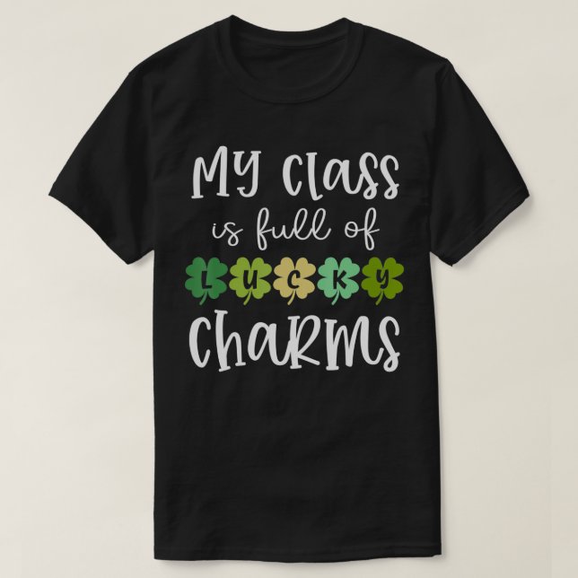 Paddy's Day Irish Shamrock My Class Is Full Of Luc T-Shirt (Design Front)