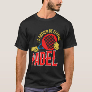 Padel Ball Playing Padel Sport Padel Player T-Shirt