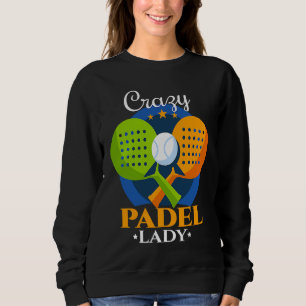Padel   Crazy Padel Lady Female Padel Player Sweatshirt