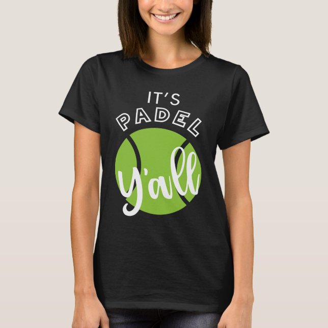Padel It's Padel Y'all T-Shirt (Front)