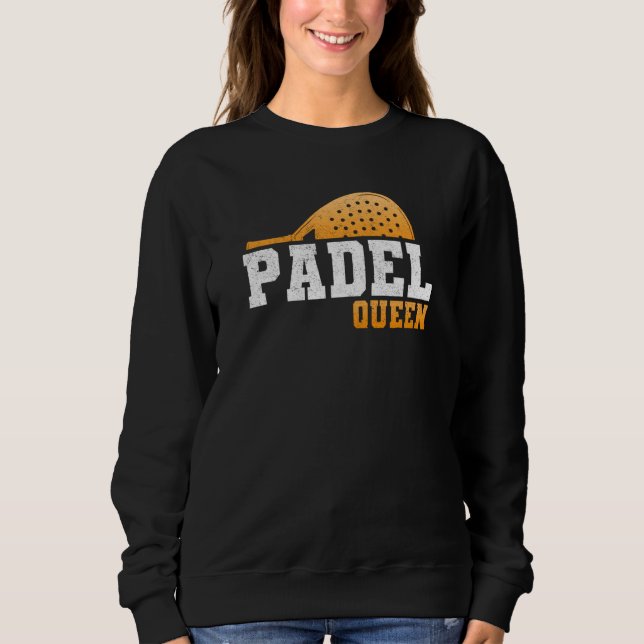 Padel Paddle Tennis Queen Princess Backhand Racket Sweatshirt (Front)