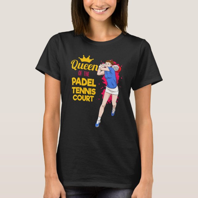 Padel Paddle Tennis Queen Princess Backhand Racket T-Shirt (Front)