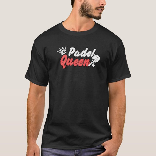 Padel Paddle Tennis Queen Princess Backhand Racket T-Shirt (Front)