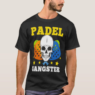 Padel   Padel Gangster Sport Joke Padel Player T-Shirt