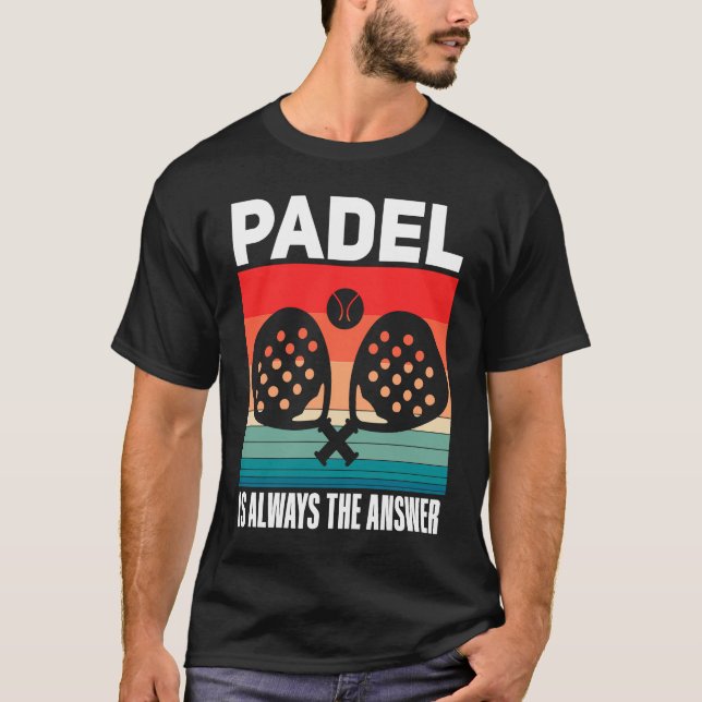 Padel   Padel Sport Quote Padeleur Padel Player T-Shirt (Front)