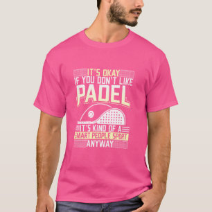 Padel Player Funny Racket Sports Padel Tennis I Lo T-Shirt