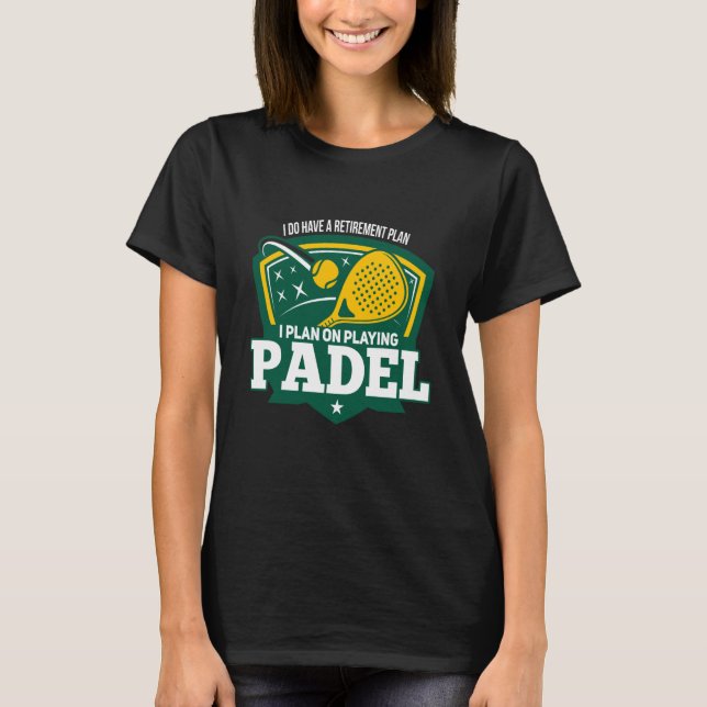 Padel Retiremen Retired Retiree Padel Player T-Shirt (Front)