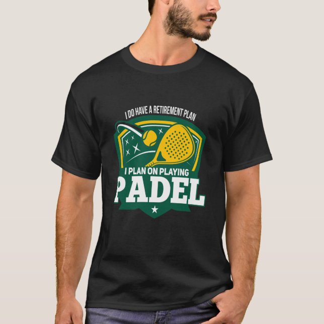 Padel Retiremen Retired Retiree Padel Player T-Shirt (Front)