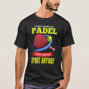 Padel  Smart People Racket Sport Padel Player T-Shirt