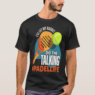 Padel Sport Padel Racket Padel Player Padeleur T-Shirt