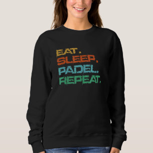 Padel Tennis Eat Sleep Padel Repeat Sweatshirt