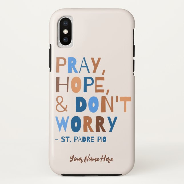 Padre Pio Pray Hope Don't Worry Calm Inspirational Case-Mate iPhone Case (Back)