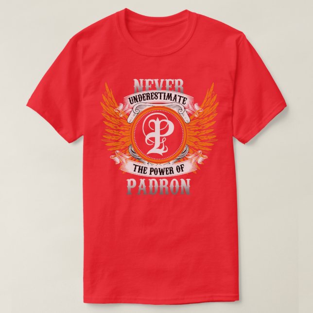 Padron Name Shirt Never Underestimate The Power Of (Design Front)