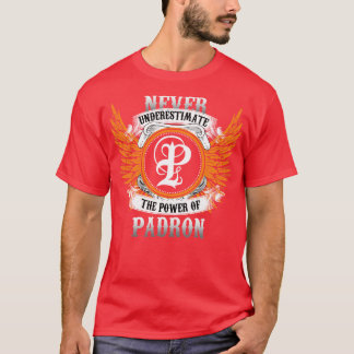 Padron Name Shirt Never Underestimate The Power Of