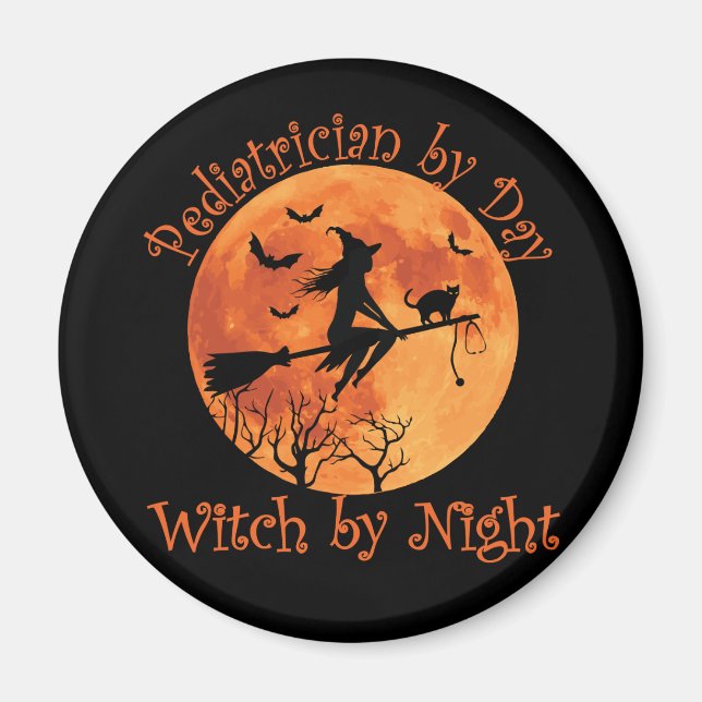 Paediatrician by Day Witch by Night Magnet (Front)