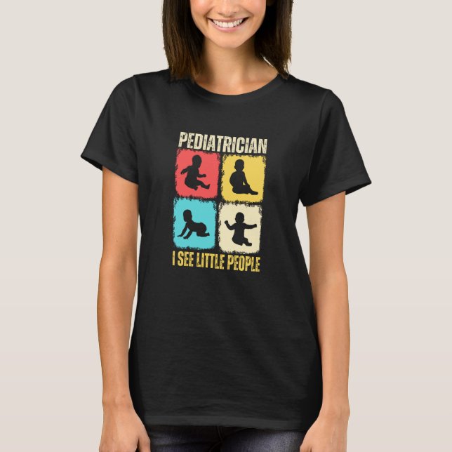 Paediatrician I See Little People Paediatrics Medi T-Shirt (Front)