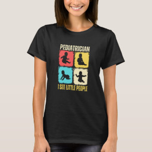 Paediatrician I See Little People Paediatrics Medi T-Shirt