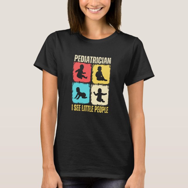 Paediatrician I See Little People Paediatrics Medi T-Shirt (Front)