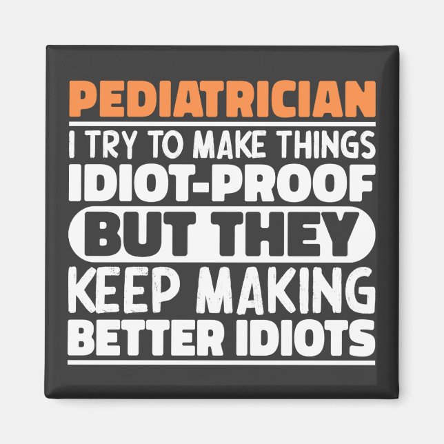 Paediatrician I Try To Make Things Funny Sayings  Magnet (Front)