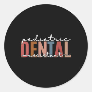 Paediatrics Dental Assistant Hygienist Dentist Ass Classic Round Sticker