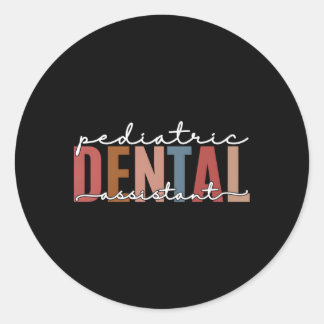 Paediatrics Dental Assistant Hygienist Dentist Ass Classic Round Sticker