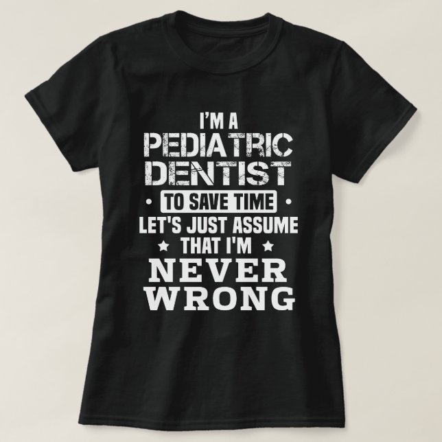Paediatrics Dentist T-Shirt (Design Front)