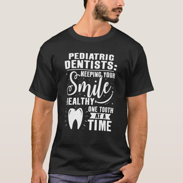Paediatrics Dentists Keeping Your Smile Healthy T-Shirt (Front)