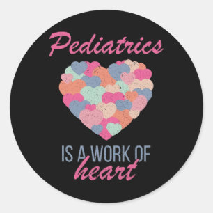 Paediatrics Is A Work Of Heart Valentines Day Pedi Classic Round Sticker