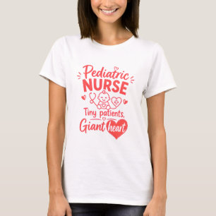 Paediatrics Nurse Tiny Patients Giant Heart Shirt