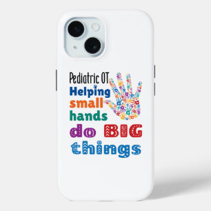Paediatrics OT Helping Small Hands Do Big Things iPhone 15 Case