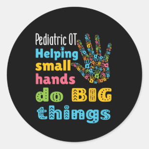 Paediatrics OT Helping Small Hands Do Big Things Classic Round Sticker