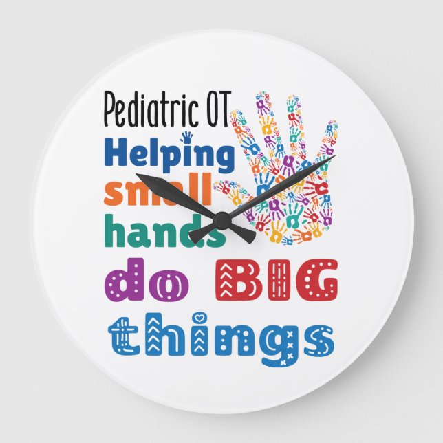 Paediatrics OT Helping Small Hands Do Big Things Large Clock (Front)