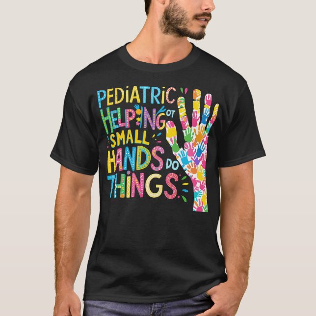 Paediatrics OT Helping Small Hands Do Big Things T-Shirt (Front)