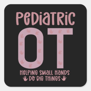 Paediatrics OT Occupational therapist OT Gifts Square Sticker