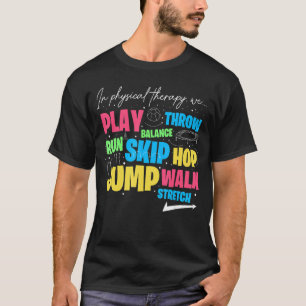 Paediatrics Physical Therapist Physical Therapy Mo T-Shirt
