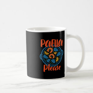 Paella Please Spanish Cuisine Spain Travel Vacatio Coffee Mug