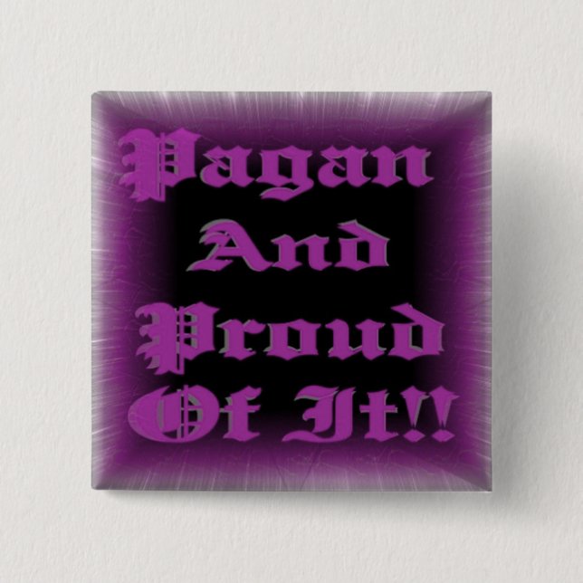 Pagan And Proud Of It!! 15 Cm Square Badge (Front)