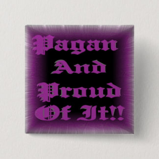 Pagan And Proud Of It!! 15 Cm Square Badge