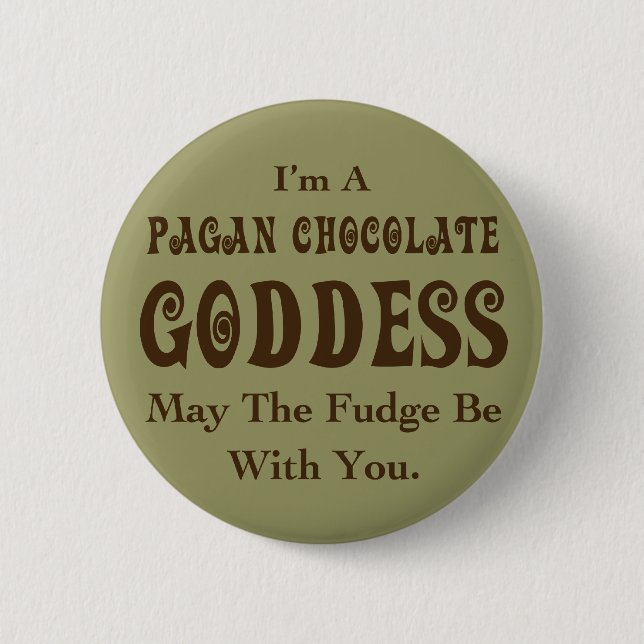 Pagan Chocolate Goddess 6 Cm Round Badge (Front)