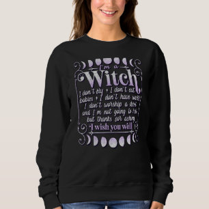 Pagan Wiccan Wicca Misconceptions I'm A Witch I Do Sweatshirt