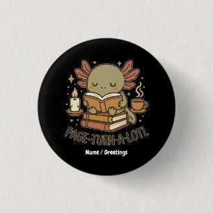 Page-Turn-a-Lotl Cute Reading Axolotl Cozy Book 3 Cm Round Badge