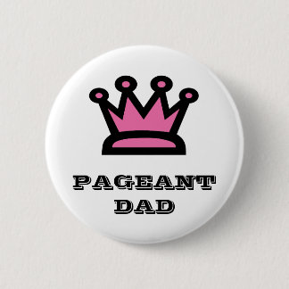 Pageant Dad 6 Cm Round Badge