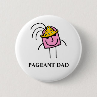PAGEANT DAD 6 CM ROUND BADGE